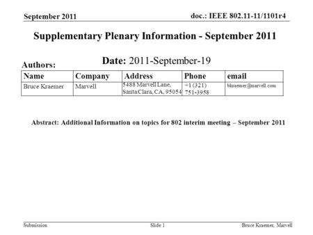 Doc.: IEEE 802.11-11/1101r4 SubmissionBruce Kraemer, MarvellSlide 1 +1 (321) 751-3958 5488 Marvell Lane, Santa Clara, CA, 95054 Name Company Address Phone.