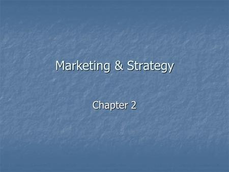 Marketing & Strategy Chapter 2. Strategic Planning What is it? What is it? “The managerial process of creating and maintaining a fit between organizational.