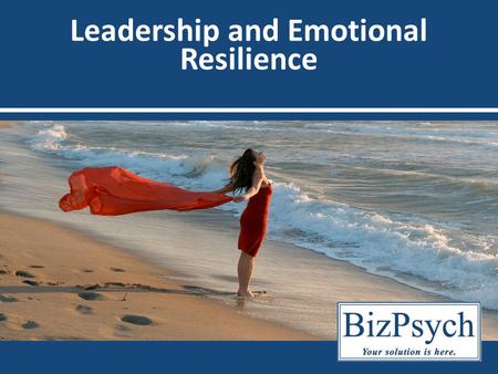 Leadership and Emotional Resilience. E MOTIONAL A WARENESS.