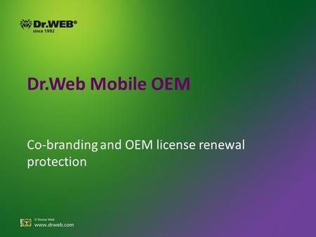 Dr.Web Mobile OEM Co-branding and OEM license renewal protection.