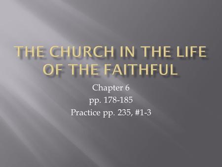 Chapter 6 pp. 178-185 Practice pp. 235, #1-3.  Faith is a gift coming from God. (of course our entire being, our planet, everything, is also a gift coming.