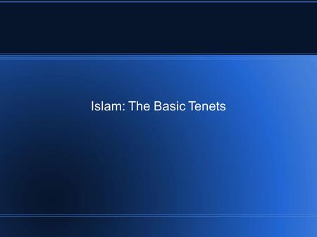 Islam: The Basic Tenets. The Five Pillars Belief Worship Charitable Giving Fasting The Hajj (Pilgrimage)