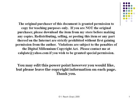 © V. Rauch (Scipi), 20091 The original purchaser of this document is granted permission to copy for teaching purposes only. If you are NOT the original.