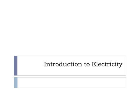 Introduction to Electricity