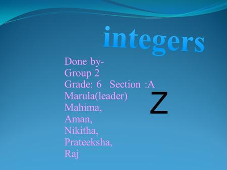 Done by- Group 2 Grade: 6 Section :A Marula(leader) Mahima, Aman, Nikitha, Prateeksha, Raj Z.