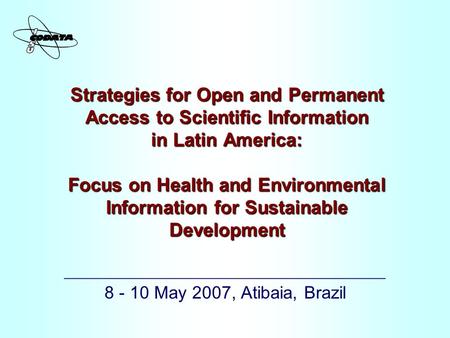 Strategies for Open and Permanent Access to Scientific Information in Latin America: Focus on Health and Environmental Information for Sustainable Development.