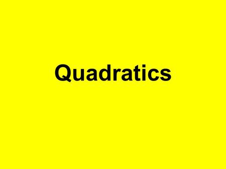 Quadratics. y = x 2 Flips up because positive value Doesn’t move left or right on x axis. Stays at 0 Doesn’t move up or down y axis. Stays at 0 This is.