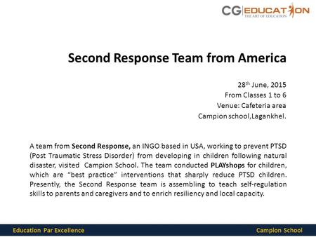 Second Response Team from America A team from Second Response, an INGO based in USA, working to prevent PTSD (Post Traumatic Stress Disorder) from developing.