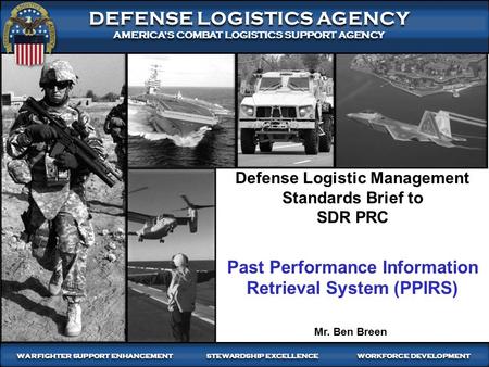 1 WARFIGHTER-FOCUSED, GLOBALLY RESPONSIVE, FISCALLY RESPONSIBLE SUPPLY CHAIN LEADERSHIP DEFENSE LOGISTICS AGENCY AMERICA’S COMBAT LOGISTICS SUPPORT AGENCY.