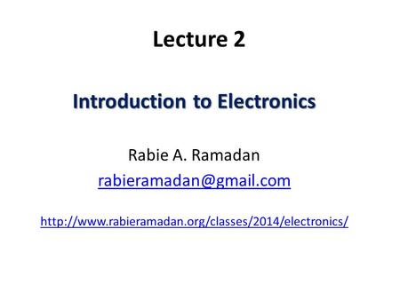 Lecture 2 Introduction to Electronics Rabie A. Ramadan