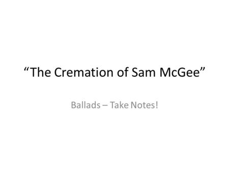 “The Cremation of Sam McGee”