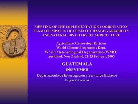 MEETING OF THE IMPLEMENTATION COORDINATION TEAM ON IMPACTS OF CLIMATE CHANGE/VARIABILITY AND NATURAL DISASTERS ON AGRICULTURE Agriculture Meteorology Division.