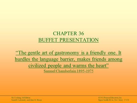 On Cooking, 3rd Edition Sarah R. Labensky, and Alan M. Hause ©2003 Pearson Education, Inc. Upper Saddle River, New Jersey 07458 CHAPTER 36 BUFFET PRESENTATION.