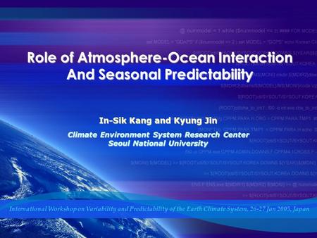 Role of Atmosphere-Ocean Interaction And Seasonal Predictability International Workshop on Variability and Predictability of the Earth Climate System,