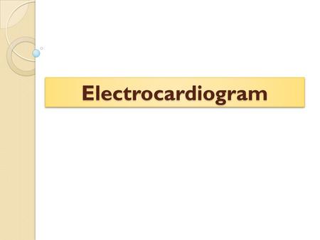 ElectrocardiogramElectrocardiogram. ElectrocardiogramElectrocardiogram.