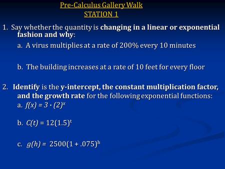 1. Say whether the quantity is changing in a linear or exponential fashion and why: a. A virus multiplies at a rate of 200% every 10 minutes b. The building.