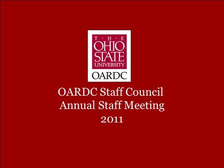 OARDC Staff Council Annual Staff Meeting 2011. OARDC Staff Council Annual Staff Meeting - 2011 Mission Statement “The mission of OARDC Staff Council is.