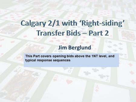 Jim Berglund This Part covers opening bids above the 1NT level, and typical response sequences.