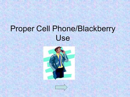 Proper Cell Phone/Blackberry Use. FAQs What do I do if my cell/blackberry battery is low or expired?What do I do if my cell/blackberry battery is low.