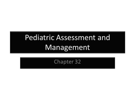 Pediatric Assessment and Management Chapter 32. Scene size up Take note of your surroundings. Scene assessment will supplement additional findings. Observe: