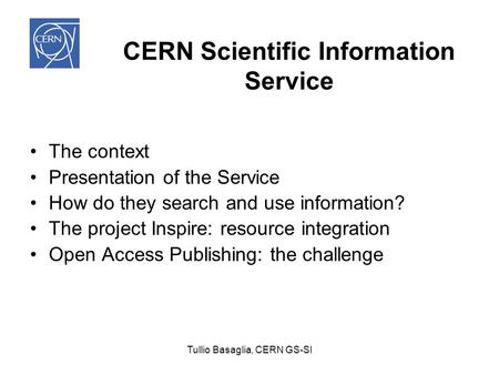 Tullio Basaglia, CERN GS-SI CERN Scientific Information Service The context Presentation of the Service How do they search and use information? The project.