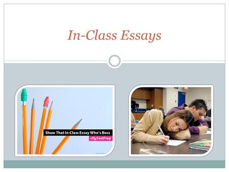 In-Class Essays. What is an in-class essay? An essay written in class, often referred to as an essay exam. The conditions for in-class essays vary. Some.