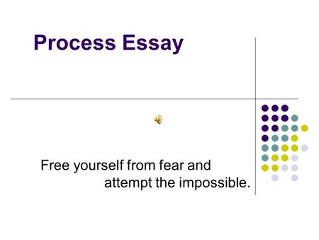 Free yourself from fear and attempt the impossible.