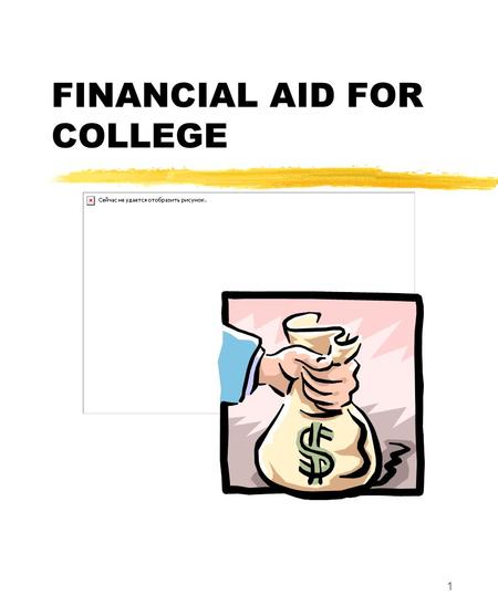 1 FINANCIAL AID FOR COLLEGE. Financial Aid Presentation Project, NCASFAA/NCSEAA 2 SCOPE OF THIS WORKSHOP What is financial aid College costs Application.