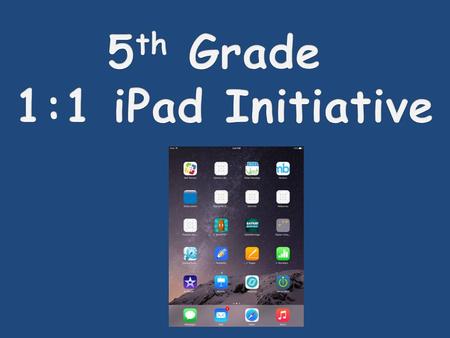 Students in our 5 th grade classrooms are going to receive their own iPad to use during the school day. This allows for even more opportunities for creativity,