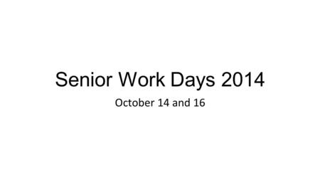 Senior Work Days 2014 October 14 and 16. As of 7:00 am on 10-14-14 159 students visited the library throughout the day to apply for college and scholarships,