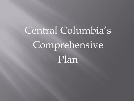 Central Columbia’s Comprehensive Plan. 2 Comprehensive Planning Pass Through Required Towns Pass By Off/On Ramps Comprehensive Planning Components Highway.