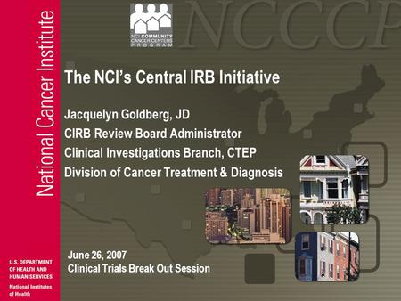 Research: Intramural and Extramural Jacquelyn Goldberg, JD CIRB Review Board Administrator Clinical Investigations Branch, CTEP Division of Cancer Treatment.