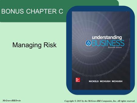 Copyright © 2015 by the McGraw-Hill Companies, Inc. All rights reserved. McGraw-Hill/Irwin Managing Risk BONUS CHAPTER C.