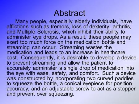 Abstract Many people, especially elderly individuals, have afflictions such as tremors, loss of dexterity, arthritis, and Multiple Sclerosis, which inhibit.