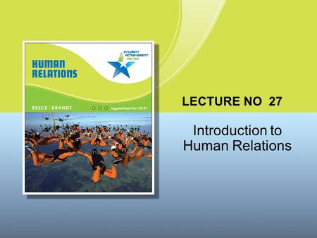 LECTURE NO 27 Introduction to Human Relations. Copyright © Houghton Mifflin Company. All rights reserved.1 | 2 SUMMARY OF THE PREVIOUS LECTURE NO 26 Methods.