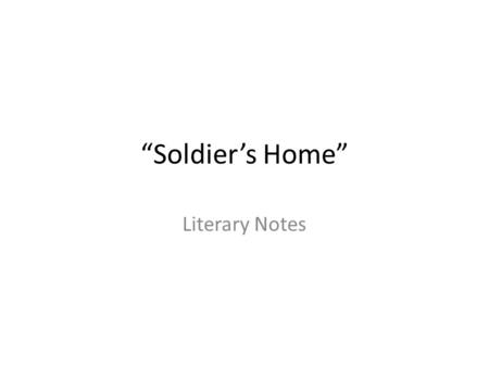 “Soldier’s Home” Literary Notes.