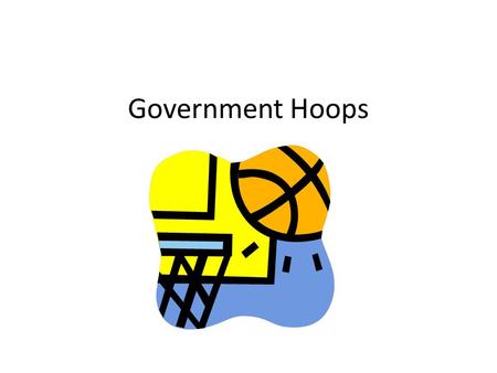 Government Hoops Executive Branch Legislative Branch DocumentsJudicial Branch Vocabulary 11111 22222 33333 44444 55555 BUZZER SHOT!