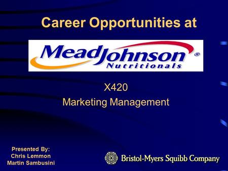 Career Opportunities at X420 Marketing Management Presented By: Chris Lemmon Martin Sambusini.