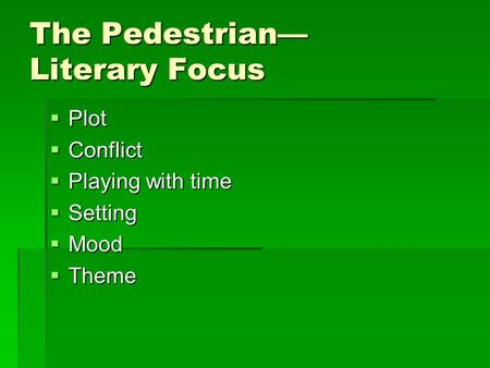 The Pedestrian— Literary Focus