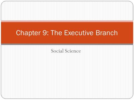 Chapter 9: The Executive Branch