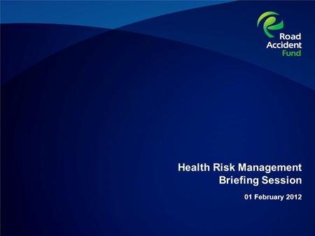 Health Risk Management Briefing Session 01 February 2012.