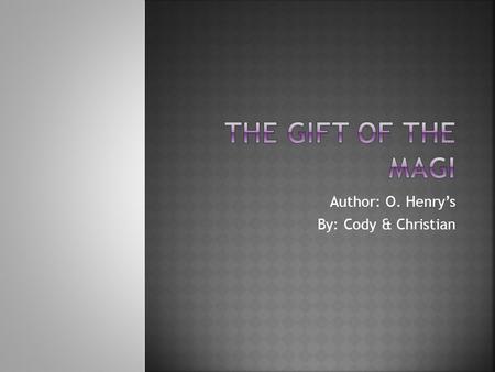 Author: O. Henry’s By: Cody & Christian. Once upon a time there was a married couple that lived in a small town called Lake Town.