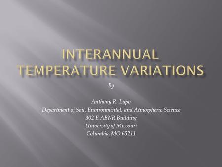 By Anthony R. Lupo Department of Soil, Environmental, and Atmospheric Science 302 E ABNR Building University of Missouri Columbia, MO 65211.