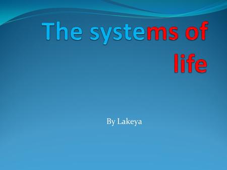 By Lakeya. Digestive system Digestive system: Breaks down food so it can be used by the body. Has the salivary gland, esophagus, stomach, small intestine,