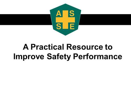 American Society of Safety Engineers 1800 East Oakton Street | Des Plaines, IL 60018-2187 | 847-699-2929 | www.asse.org Every day your Safety team is.