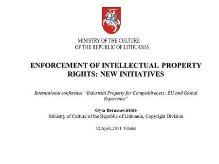 ENFORCEMENT OF INTELLECTUAL PROPERTY RIGHTS: NEW INITIATIVES International conference “Industrial Property for Competitiveness: EU and Global Experience”