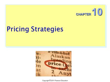 Copyright © 2011 Pearson Education CHAPTER 10. Copyright © 2011 Pearson Education  Is governed both by art and science.  Requires balancing a multitude.