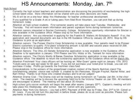 HS Announcements: Monday, Jan. 7 th High School 1.Currently the high school teachers and administration are discussing the possibility of rescheduling.