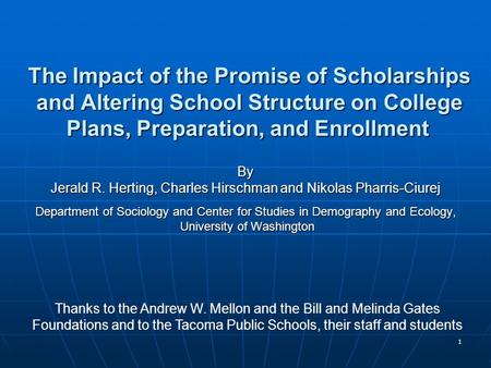 1 The Impact of the Promise of Scholarships and Altering School Structure on College Plans, Preparation, and Enrollment The Impact of the Promise of Scholarships.