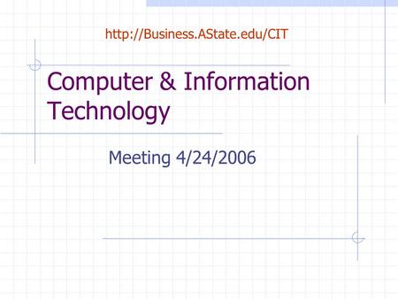 Computer & Information Technology Meeting 4/24/2006